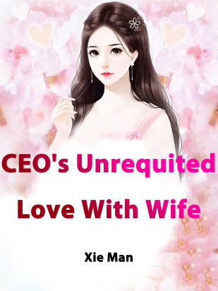 CEO's Unrequited Love With Wife